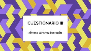 CUESTIONARIO III
 