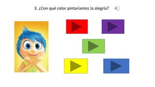 3. ¿Con qué color pintaríamos la alegría?