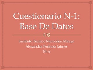 Instituto Técnico Mercedes Abrego
Alexandra Pedraza Jaimes
10-A
 
