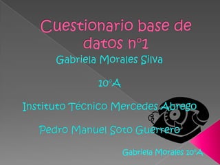 Gabriela Morales 10°A
 