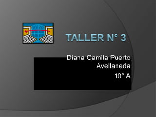 Diana Camila Puerto
Avellaneda
10° A
 