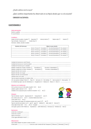 ¿Suele salirse con la suya?
¿Qué cambios importantes ha observado en su hijo/a desde que va a la escuela?
OBSERVACIONES:
CUESTIONARIO 4
 