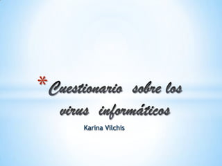 *
Karina Vilchis

 