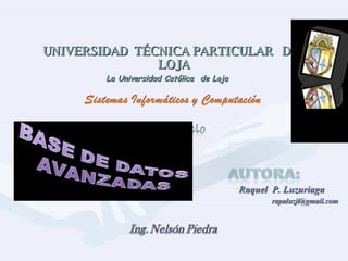 UNIVERSIDAD  TÉCNICA PARTICULAR  DE  LOJA La Universidad Católica  de Loja ,[object Object],[object Object]