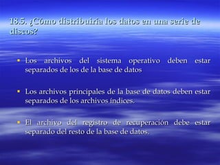 18.5. ¿Cómo distribuiría los datos en una serie de discos? <ul><li>Los archivos del sistema operativo deben estar separado...