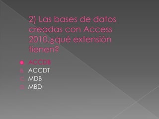 A. ACCDB
B. ACCDT
C. MDB
D. MBD
 