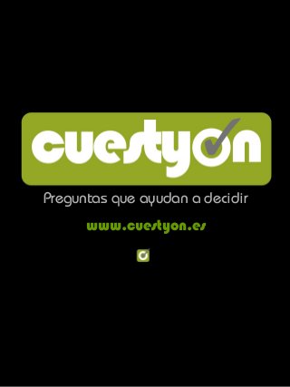 www.cuestyon.es 
Preguntas que ayudan a decidir  