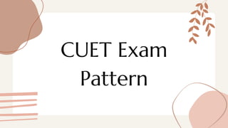 CUET Exam
Pattern
 