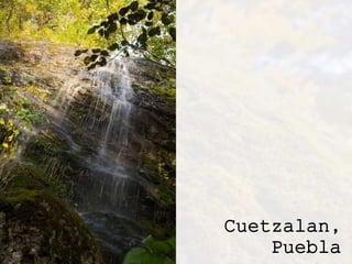 Cuetzalan,
Puebla
 
