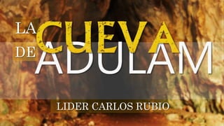LIDER CARLOS RUBIO
LA
DE
 