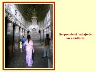 Sorprende el trabajo de  los escultores. 