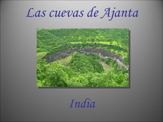 Las cuevas de Ajanta India 