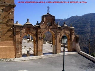 UN DÍA VENDREMOS A VERLA Y HABLAREMOS DE ELLA. MERECE LA PENA
 