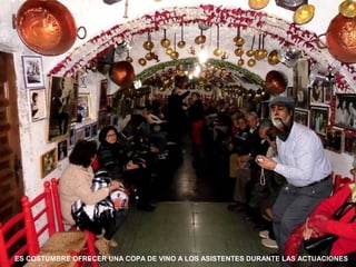 ES COSTUMBRE OFRECER UNA COPA DE VINO A LOS ASISTENTES DURANTE LAS ACTUACIONES
 