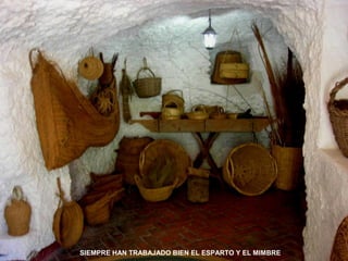 SIEMPRE HAN TRABAJADO BIEN EL ESPARTO Y EL MIMBRE
 
