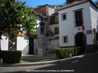 ESTA PLACETA ES LA ENTRADA AL SACROMONTE
 