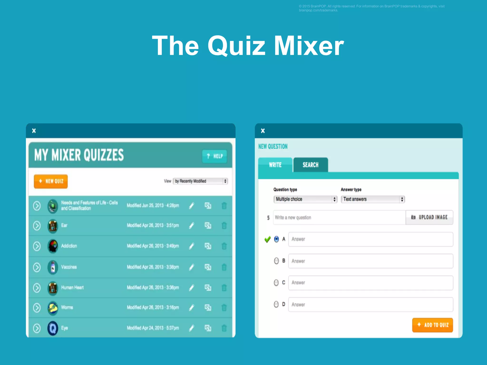 © 2015 BrainPOP. All rights reserved. For information on BrainPOP trademarks & copyrights, visit
brainpop.com/trademarks.
The Quiz Mixer
 