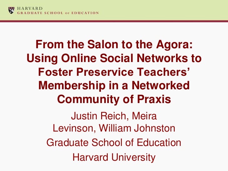 From the Salon to the Agora:Using Online Social Networks to  Foster Preservice Teachers’  Membership in a Networked     Co...