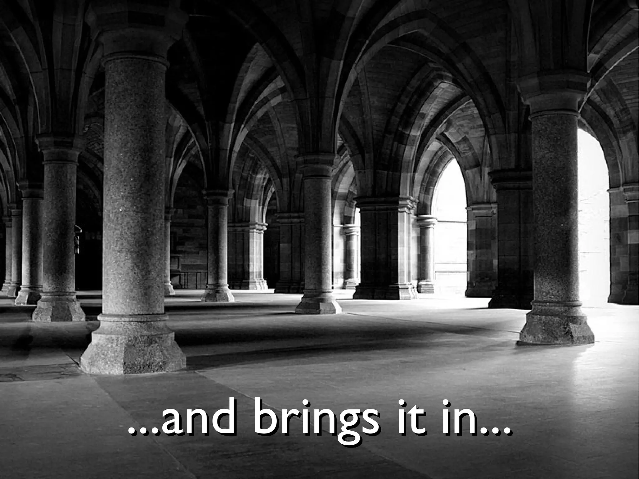 ...and brings it in...
 