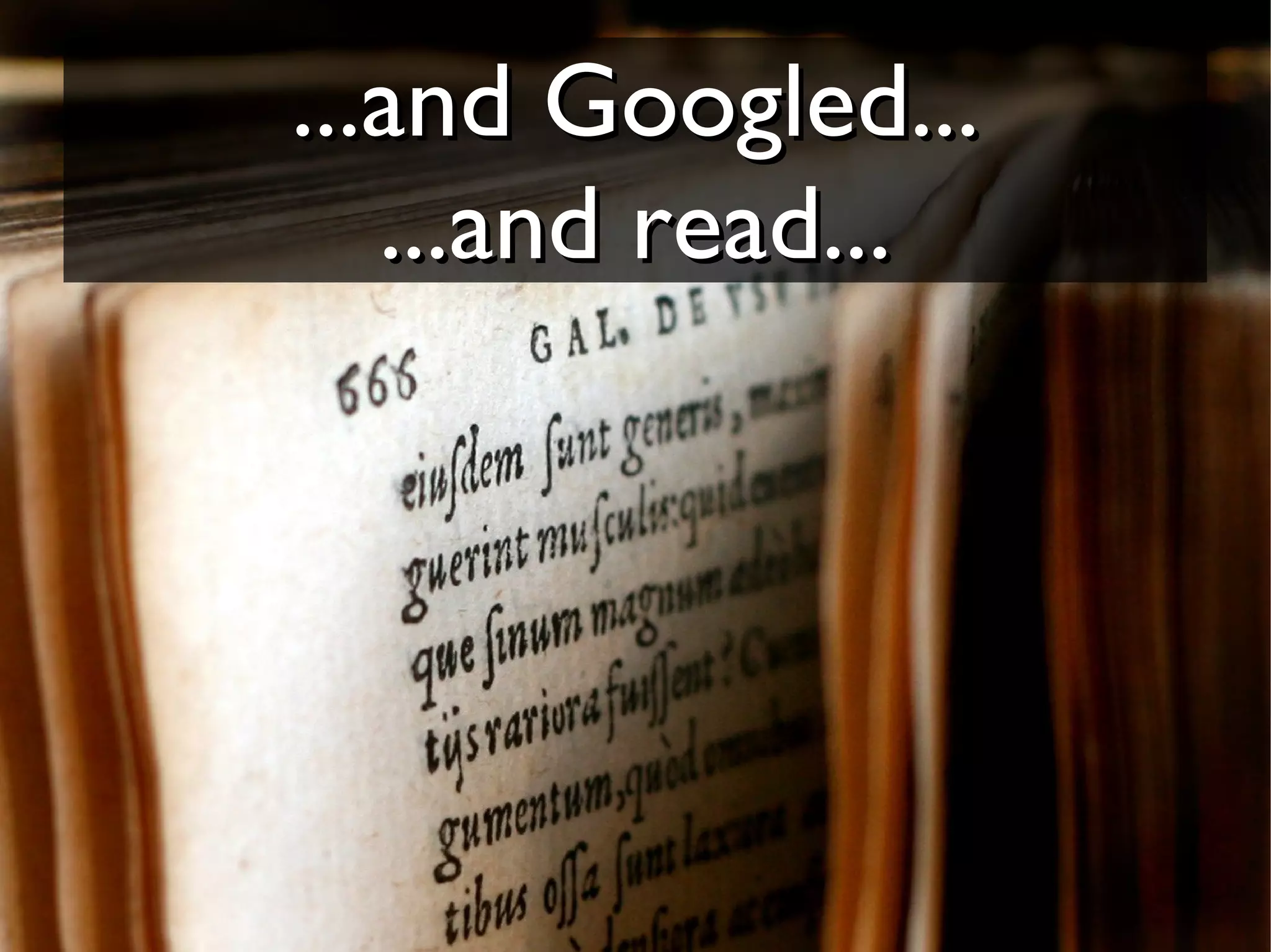 ...and Googled...
   ...and read...
 