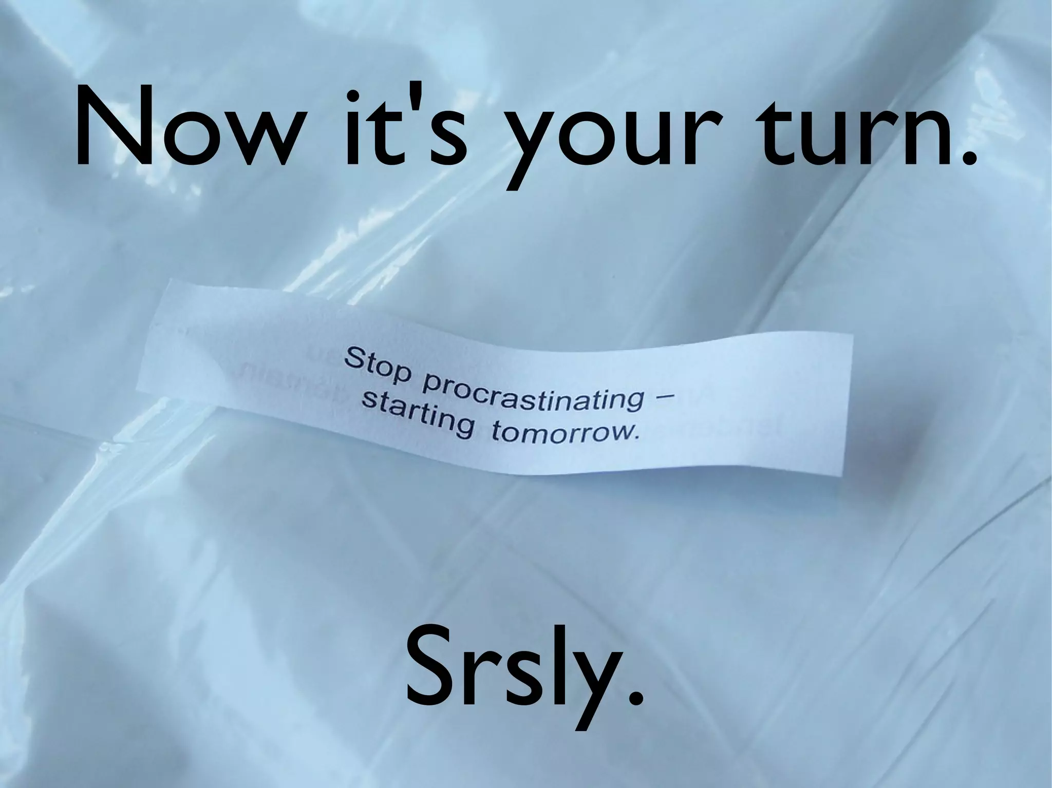 Now it's your turn.



      Srsly.
 