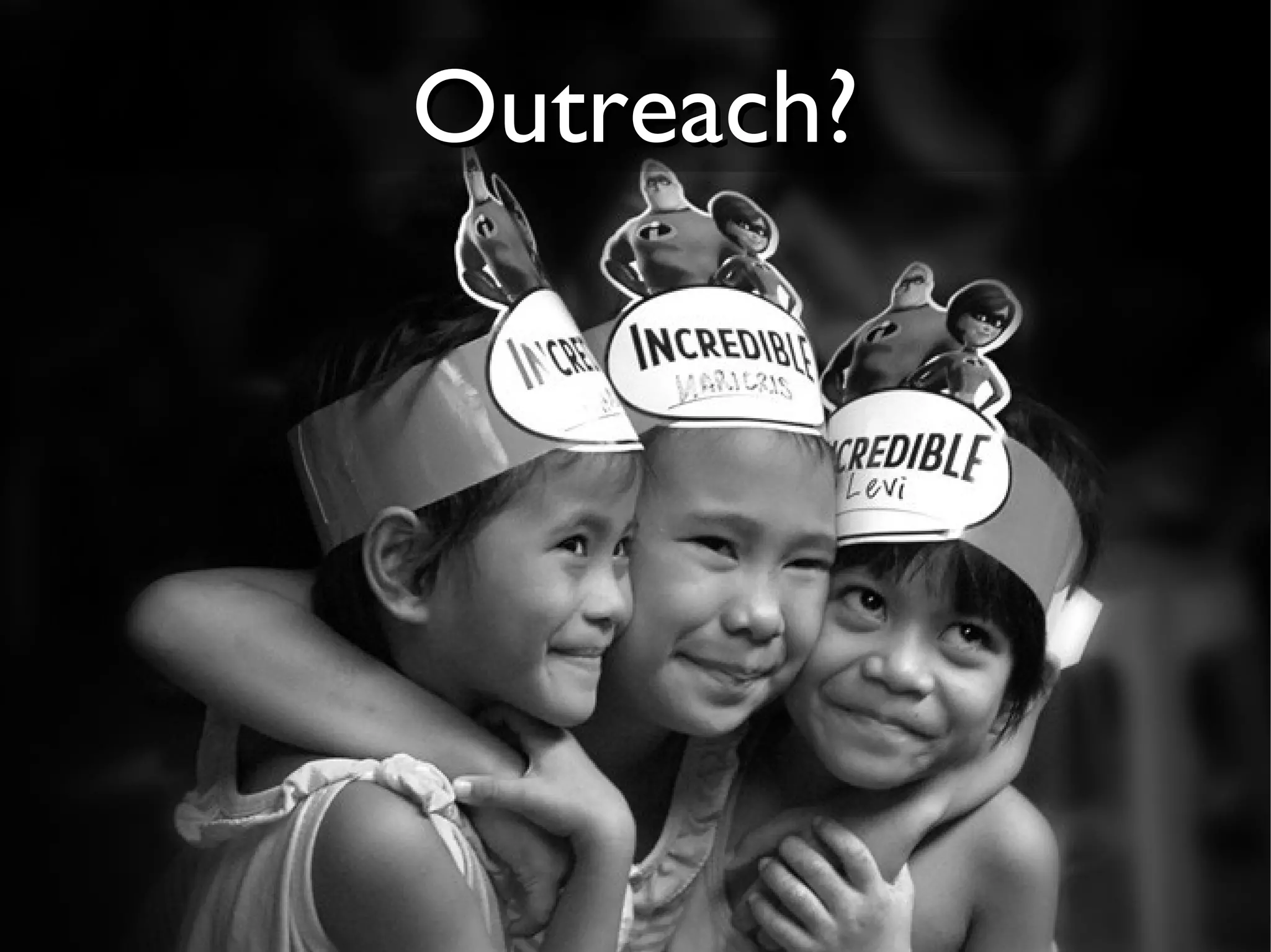 Outreach?
 