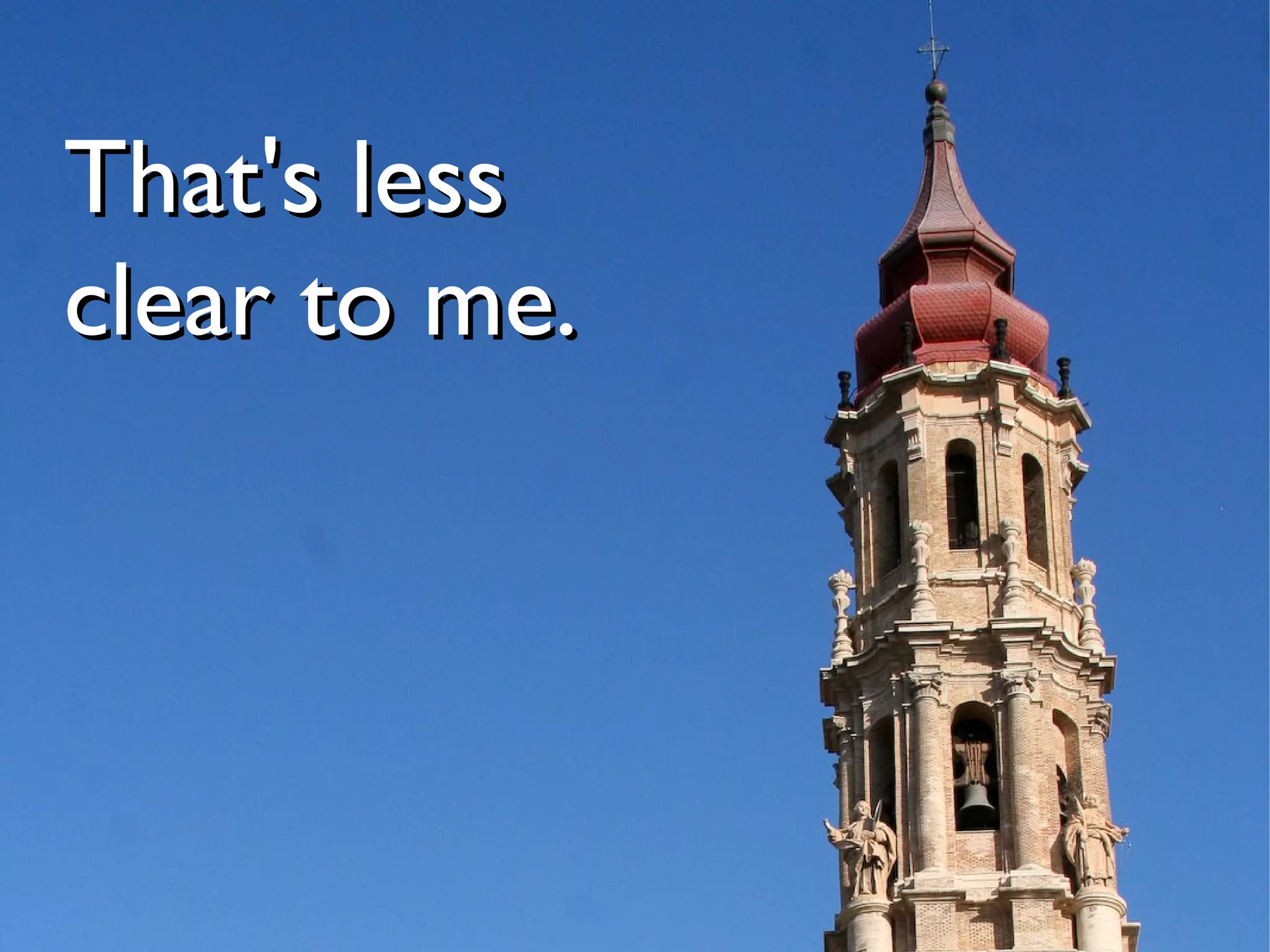 That's less
clear to me.
 