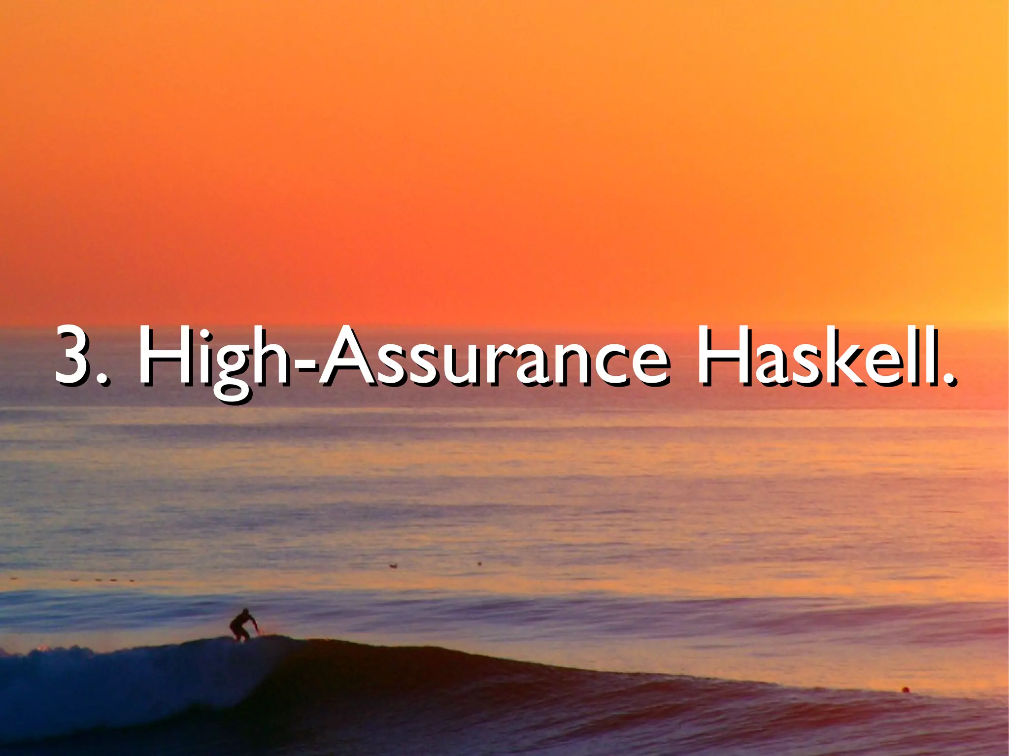3. High-Assurance Haskell.
 