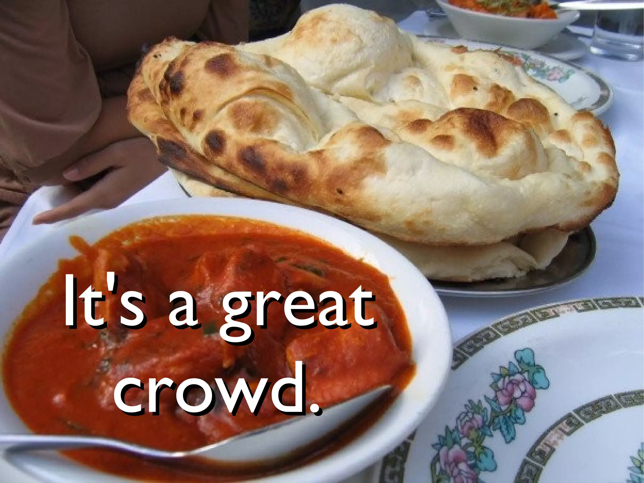 It's a great
   crowd.
 