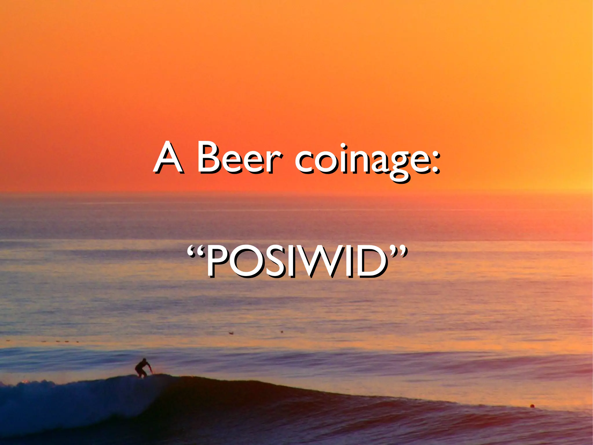 A Beer coinage:

 “POSIWID”
 
