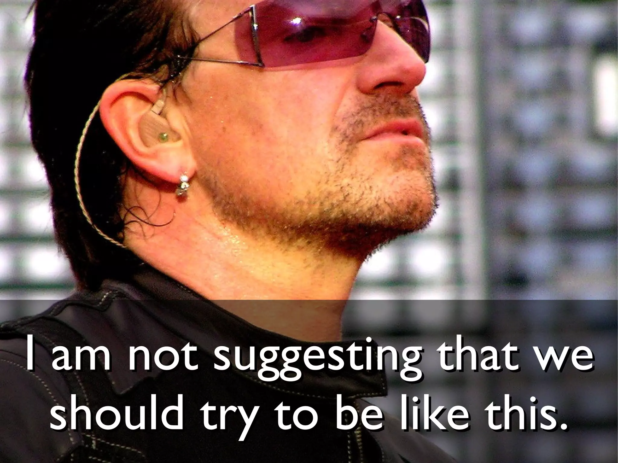 I am not suggesting that we
  should try to be like this.
 