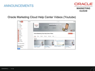11/1/16
ANNOUNCEMENTS
Oracle Marketing Cloud Help Center Videos (Youtube)
CONFIDENTIAL |
 