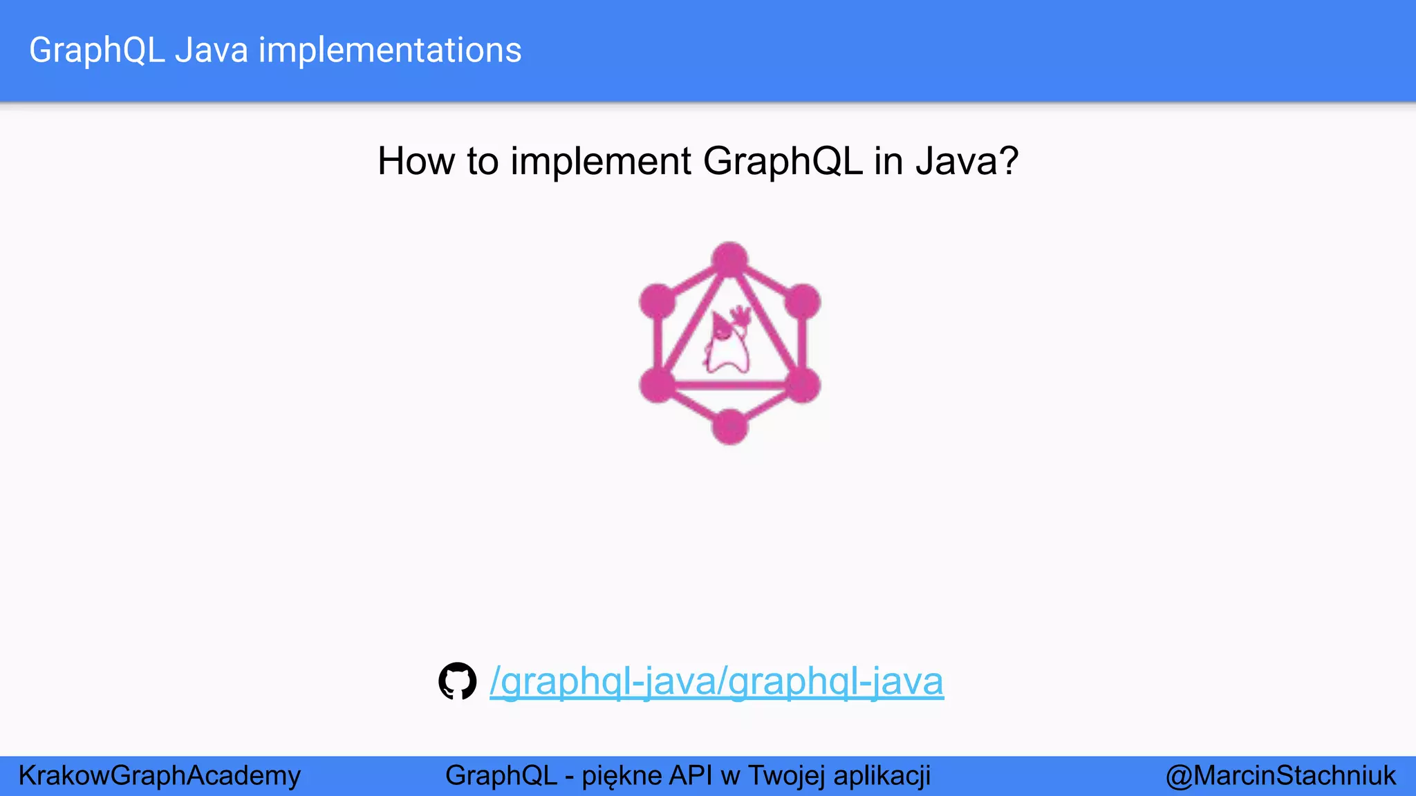 GraphQL - Piękne API w Twojej Aplikacji - KrakowGraphAcademy
