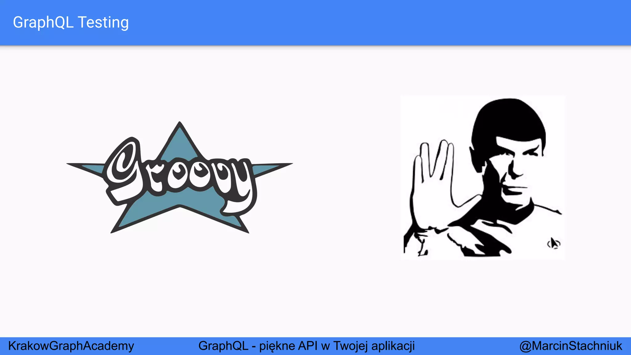 GraphQL - Piękne API w Twojej Aplikacji - KrakowGraphAcademy