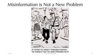 Misinformation is Not a New Problem
12/13/22 CUHK-Shenzhen, China 14
 