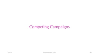 12/13/22 CUHK-Shenzhen, China
Competing Campaigns
100
 
