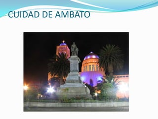 CUIDAD DE AMBATO
 