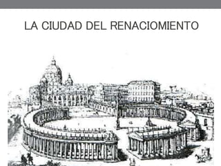 LA CIUDAD DEL RENACIOMIENTO
 
