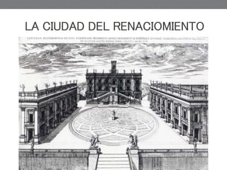 LA CIUDAD DEL RENACIOMIENTO
 
