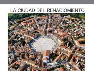 LA CIUDAD DEL RENACIOMIENTO
 