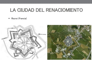 LA CIUDAD DEL RENACIOMIENTO
 Rocroi (Francia)
 