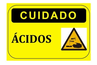 ÁCIDOS
CUIDADO
 