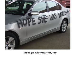 Espero que ella haya valido la pena!  