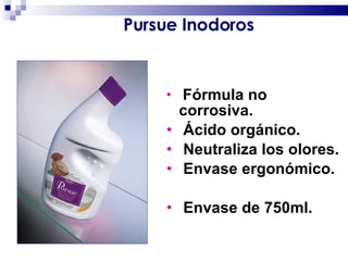 Fórmula no corrosiva. Ácido orgánico. Neutraliza los olores. Envase ergonómico. Envase de 750ml. Pursue Inodoros 