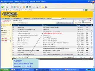 Alguém supostamente lhe enviou um cartão. moacir 