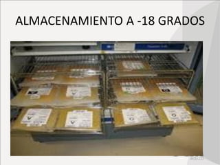 ALMACENAMIENTO A -18 GRADOS
 