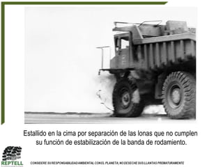 Estallido en la cima por separación de las lonas que no cumplen
    su función de estabilización de la banda de rodamiento.
 