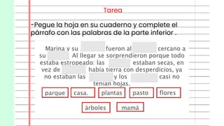 Tarea
-Pegue la hoja en su cuaderno y complete el
párrafo con las palabras de la parte inferior .
 