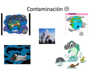 Contaminación 
 