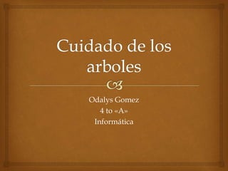 Odalys Gomez
4 to «A»
Informática
 